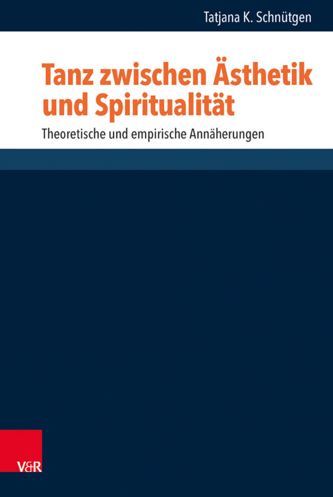 Tanz zwischen Ästhetik und Spiritualität, Tatjana K. Schnütgen
